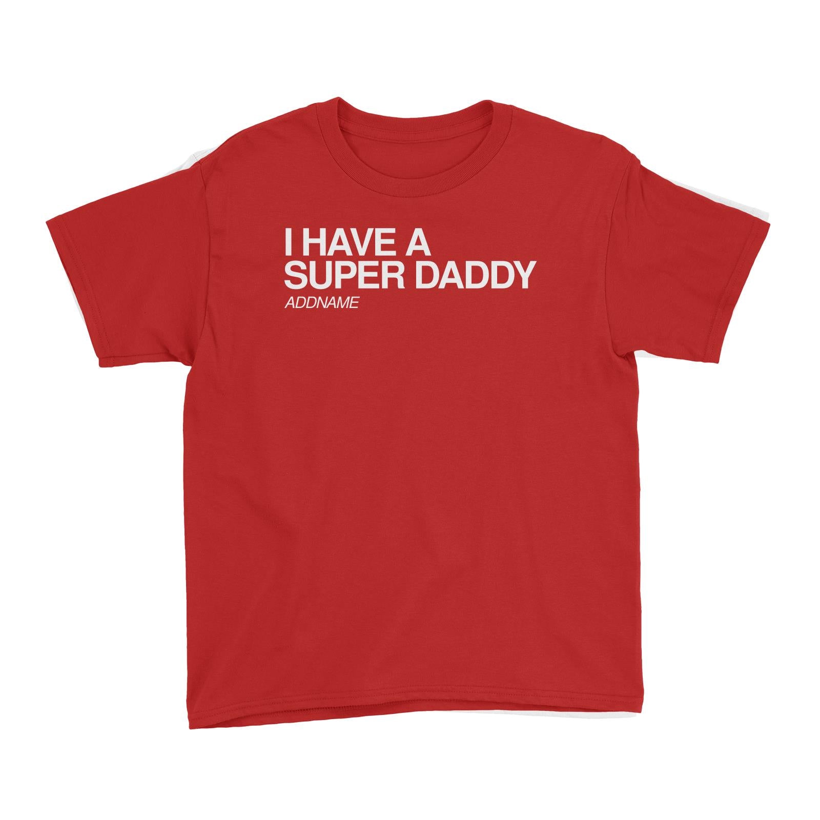 I Have A Super Family I Have A Super Daddy Addname Kid's T-Shirt