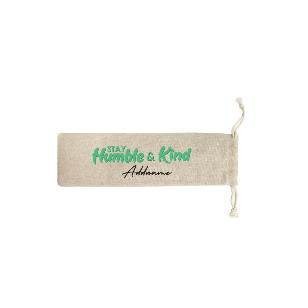 Inspiration Quotes Stay Humble and Kind Addname SB Straw Pouch (No Straws included)