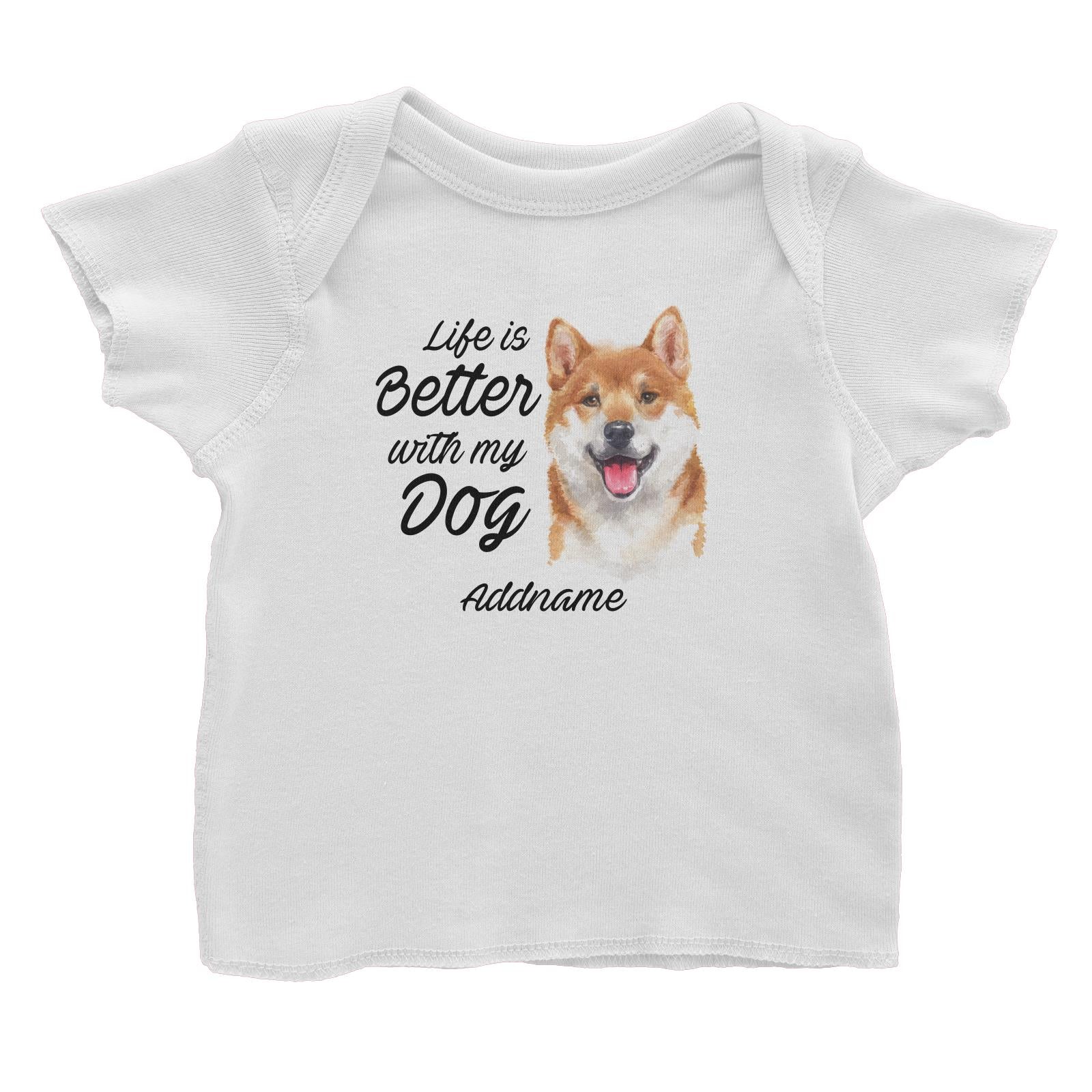 Watercolor Life is Better With My Dog Shiba Inu Addname Baby T-Shirt
