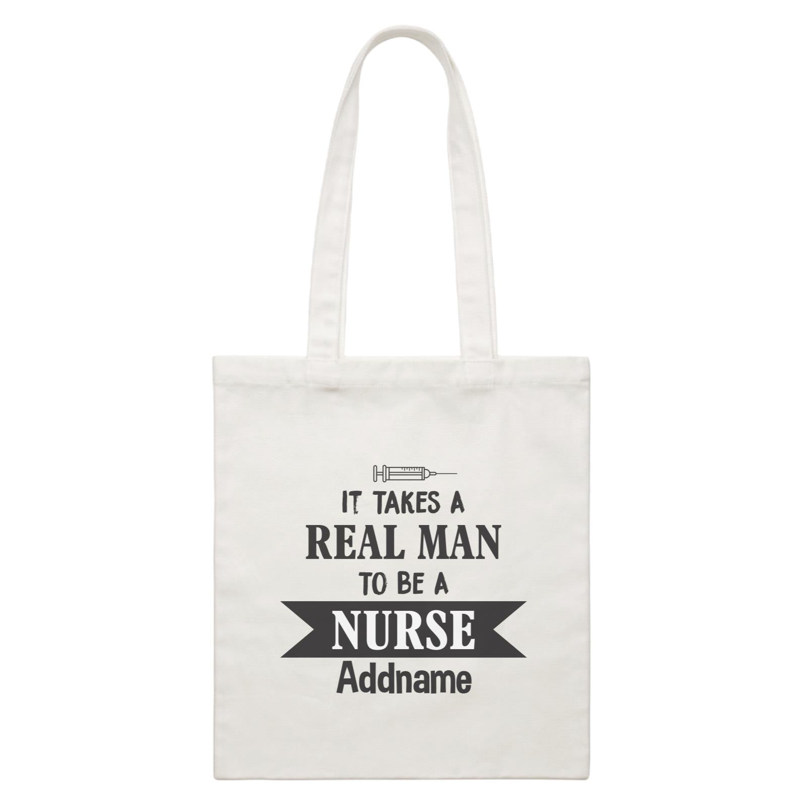 It Takes a Real Man to be a Nurse White Canvas Bag