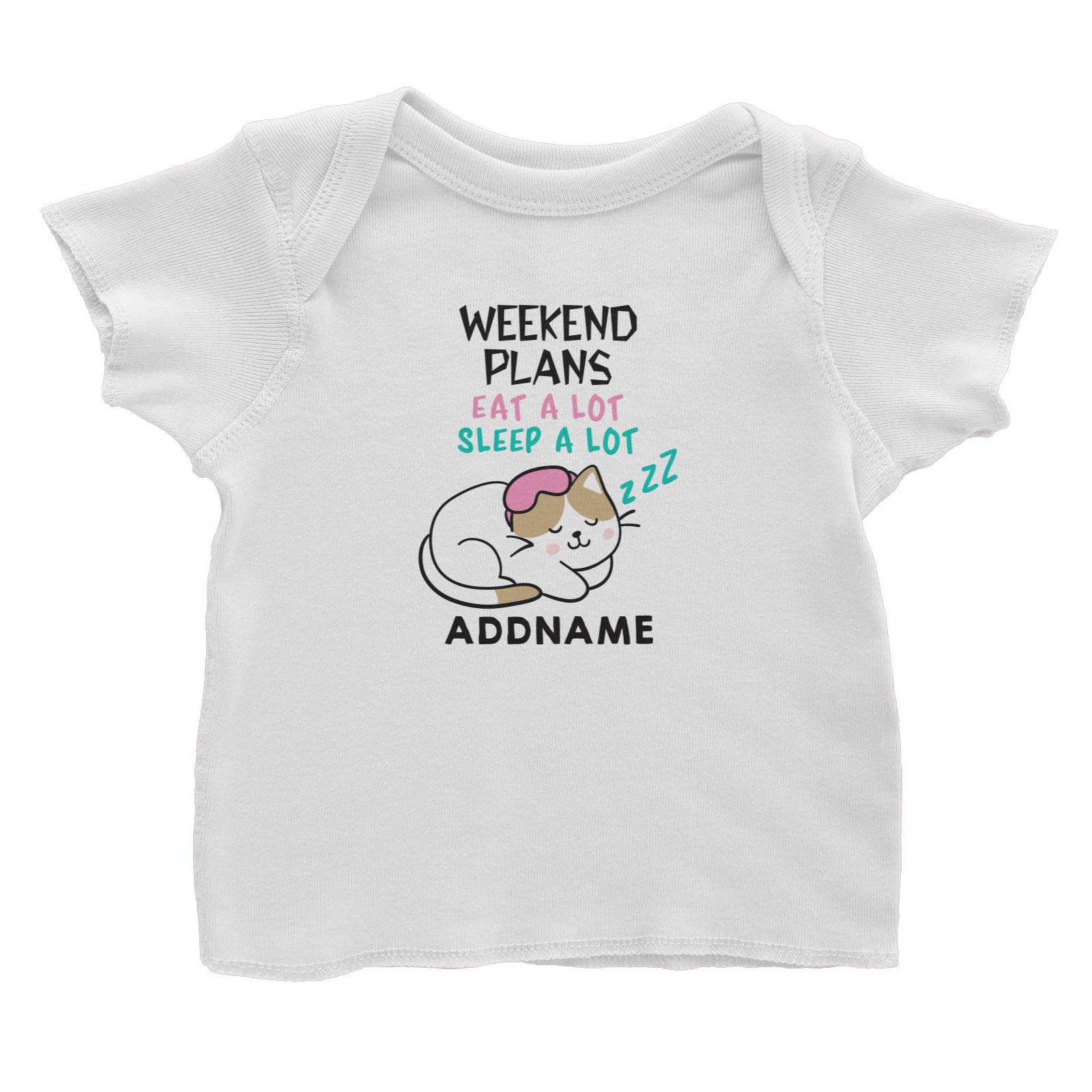 Cool Vibrant Series Weekend Plans Cat Eat Sleep A Lot Addname Baby T-Shirt