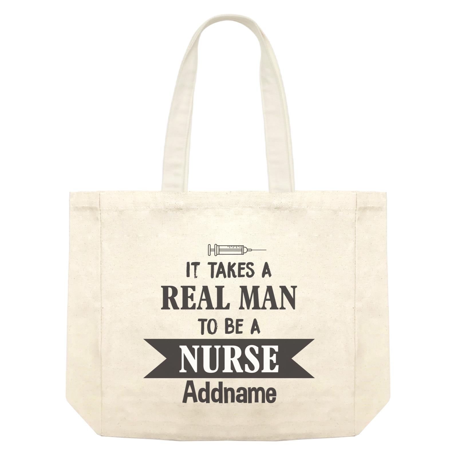 It Takes a Real Man to be a Nurse Shopping Bag