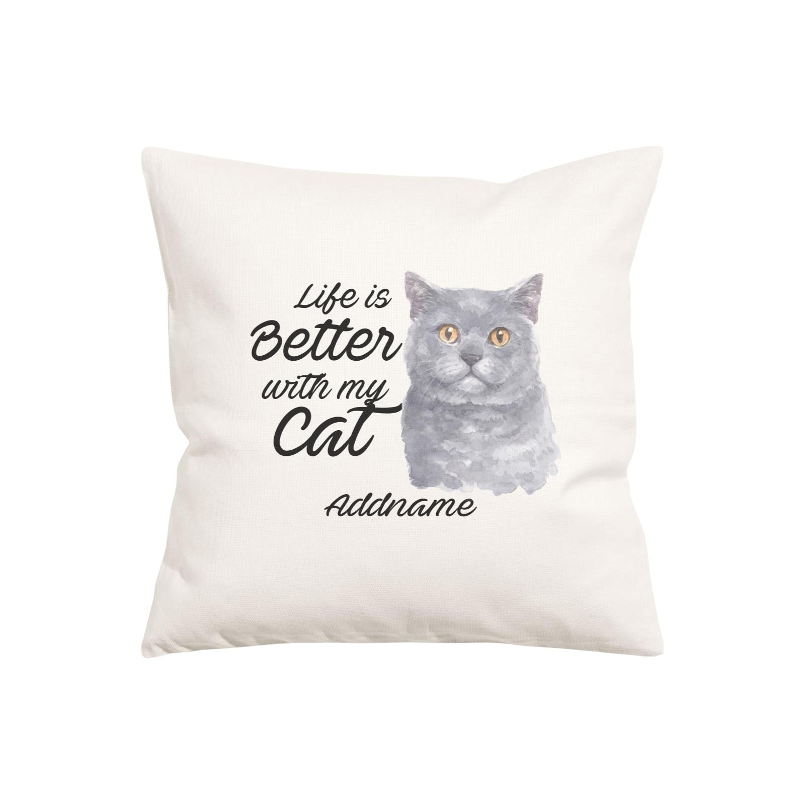 Watercolor Life is Better With My Cat British Shorthair Grey Addname Pillow Cushion