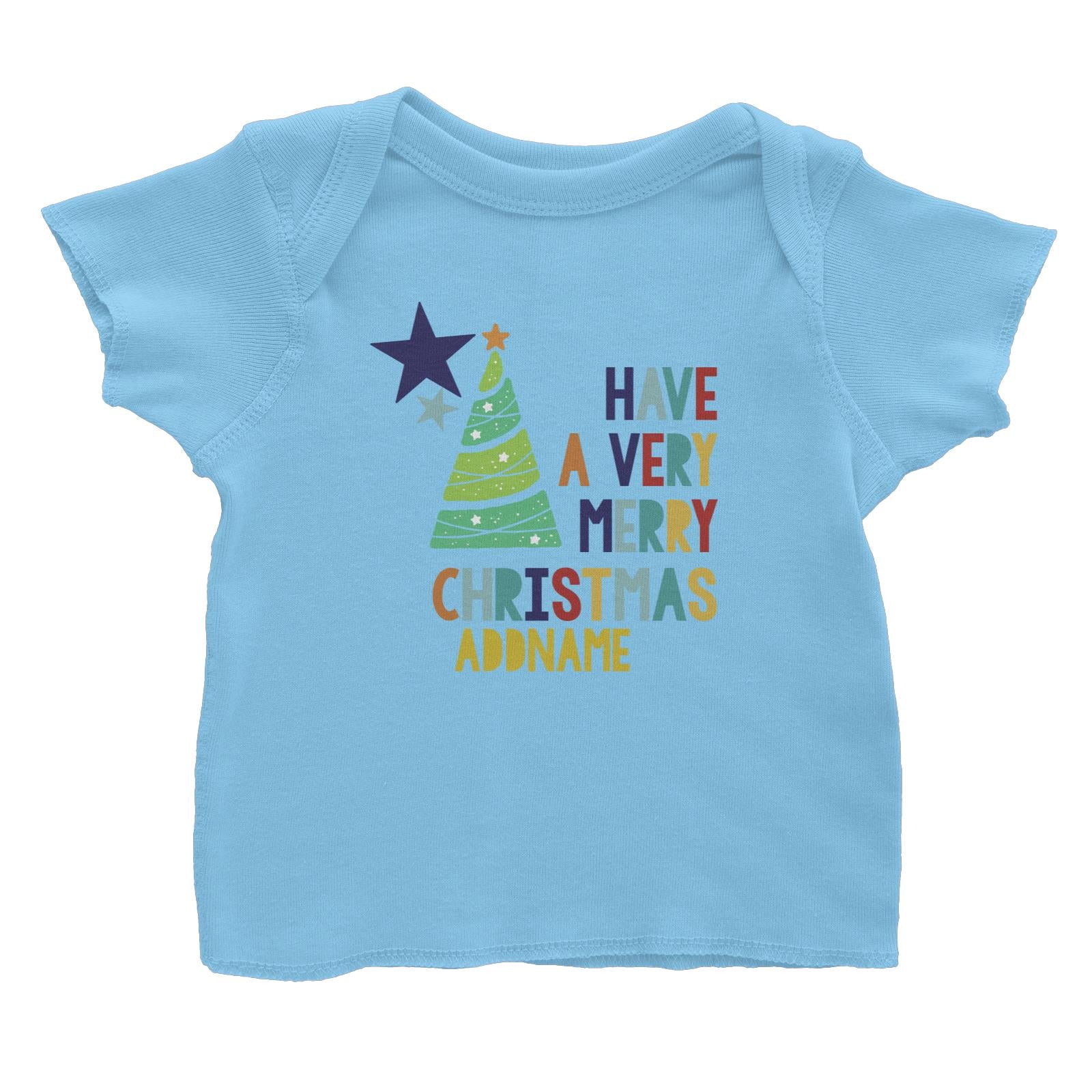 Xmas Have A Very Merry Christmas with Christmas Tree Baby T-Shirt
