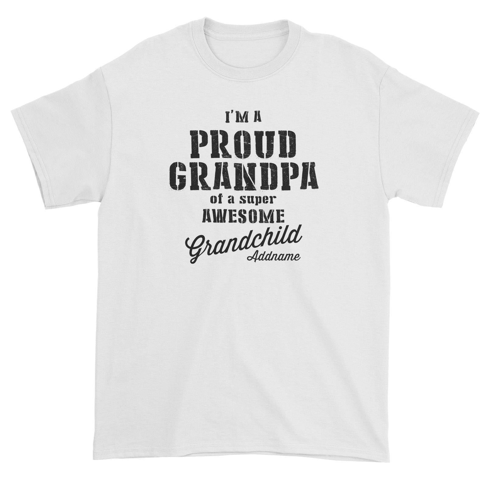Proud Family Im A Proud Grandpa Of A Super Awesome Grandchild Addname Unisex T-Shirt