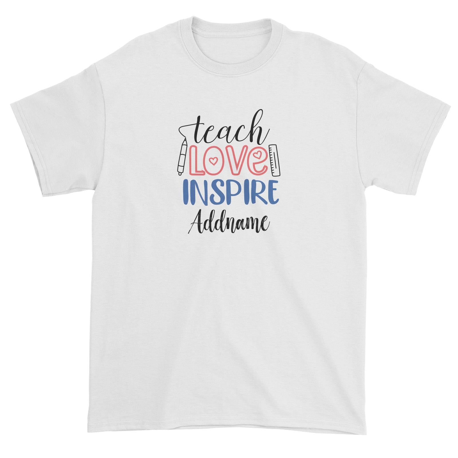 Typography Series - Teach Love Inspire Unisex T-Shirt