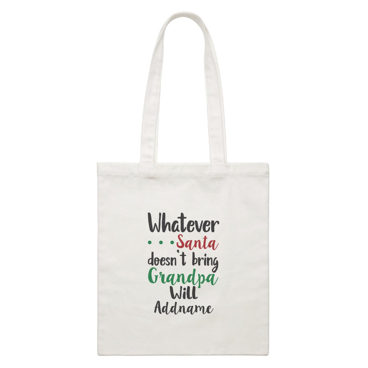 Xmas Whatever Santa Doesn&#39;t Bring Grandpa Will Canvas Bag
