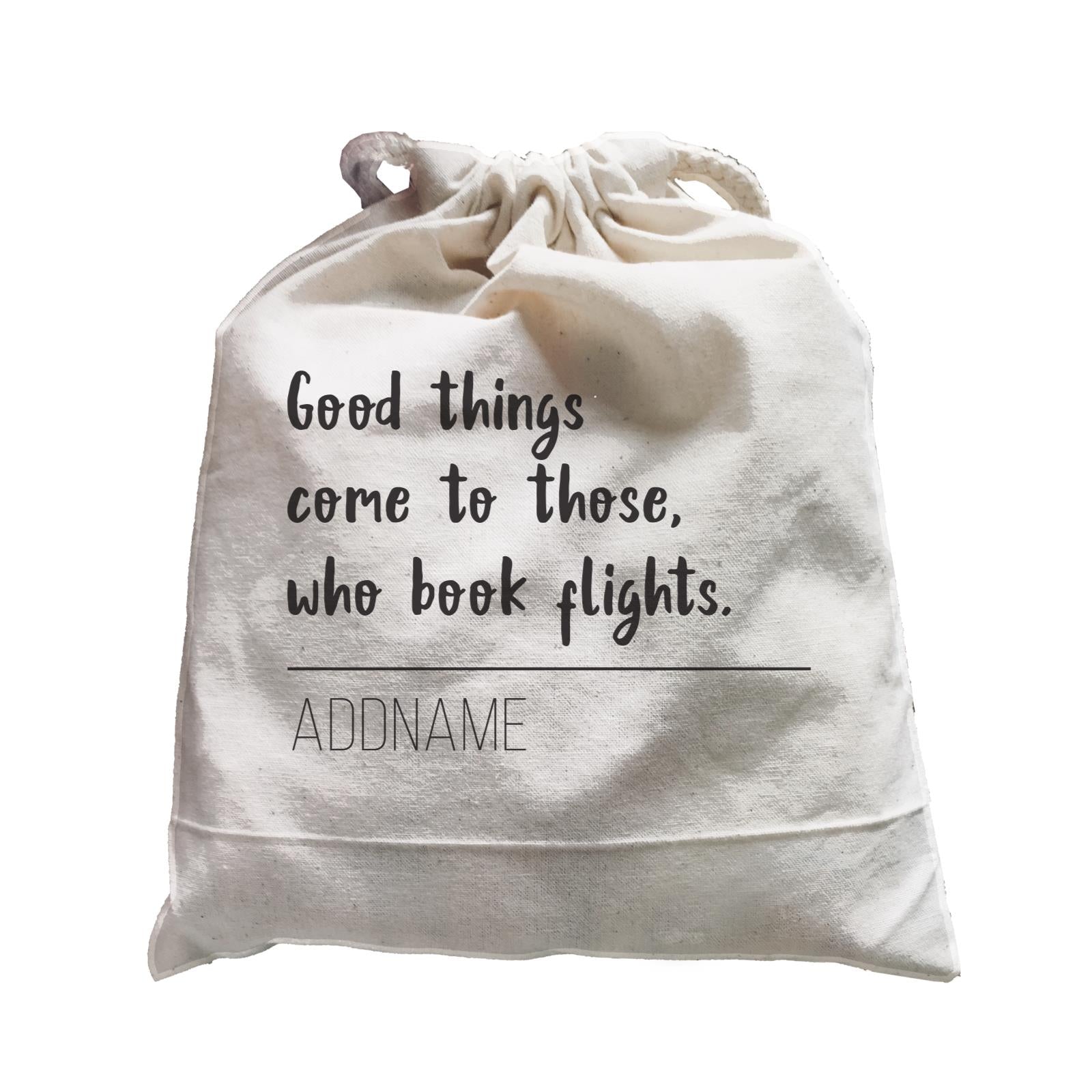 Travel Quotes Good Things Come To Those Who Book Flights Addname Satchel