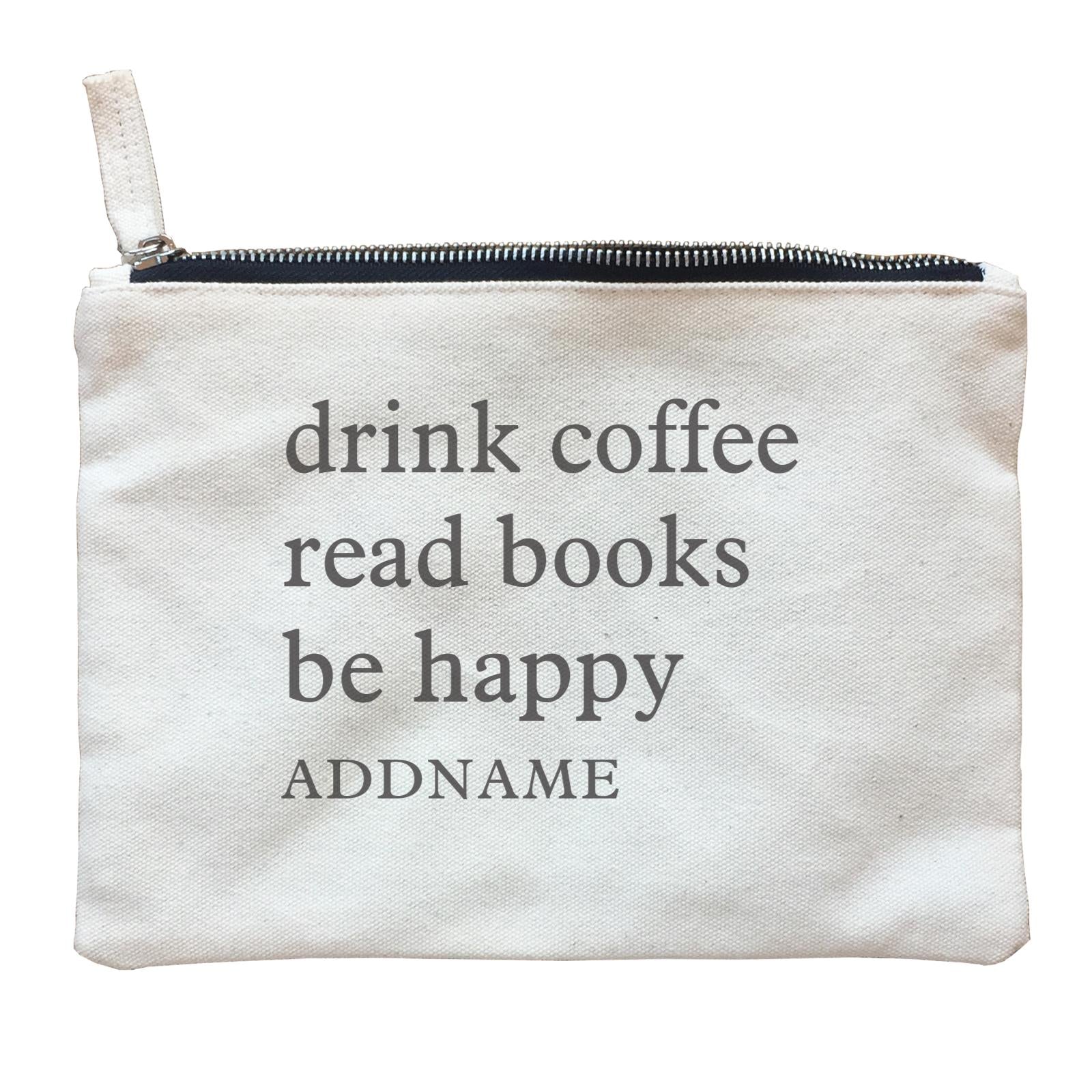 Random Quotes Drink Coffee Read Books Be Happy Addname Zipper Pouch