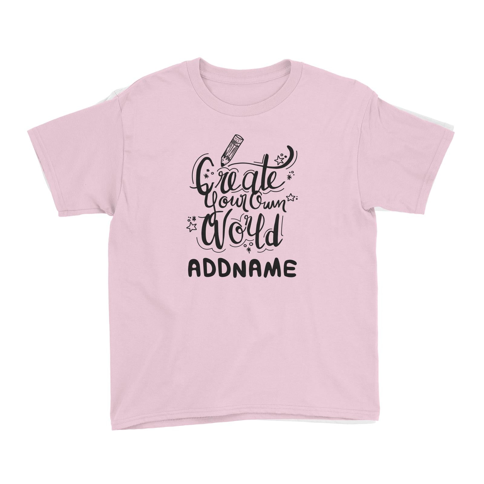 Children's Day Gift Series Create Your Own World Addname Kid's T-Shirt