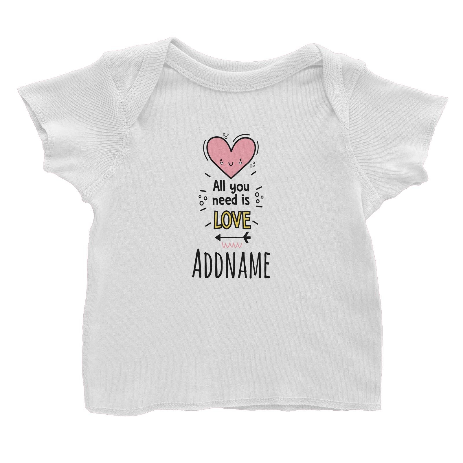 Drawn Baby Elements All You Need Is Love Addname Baby T-Shirt