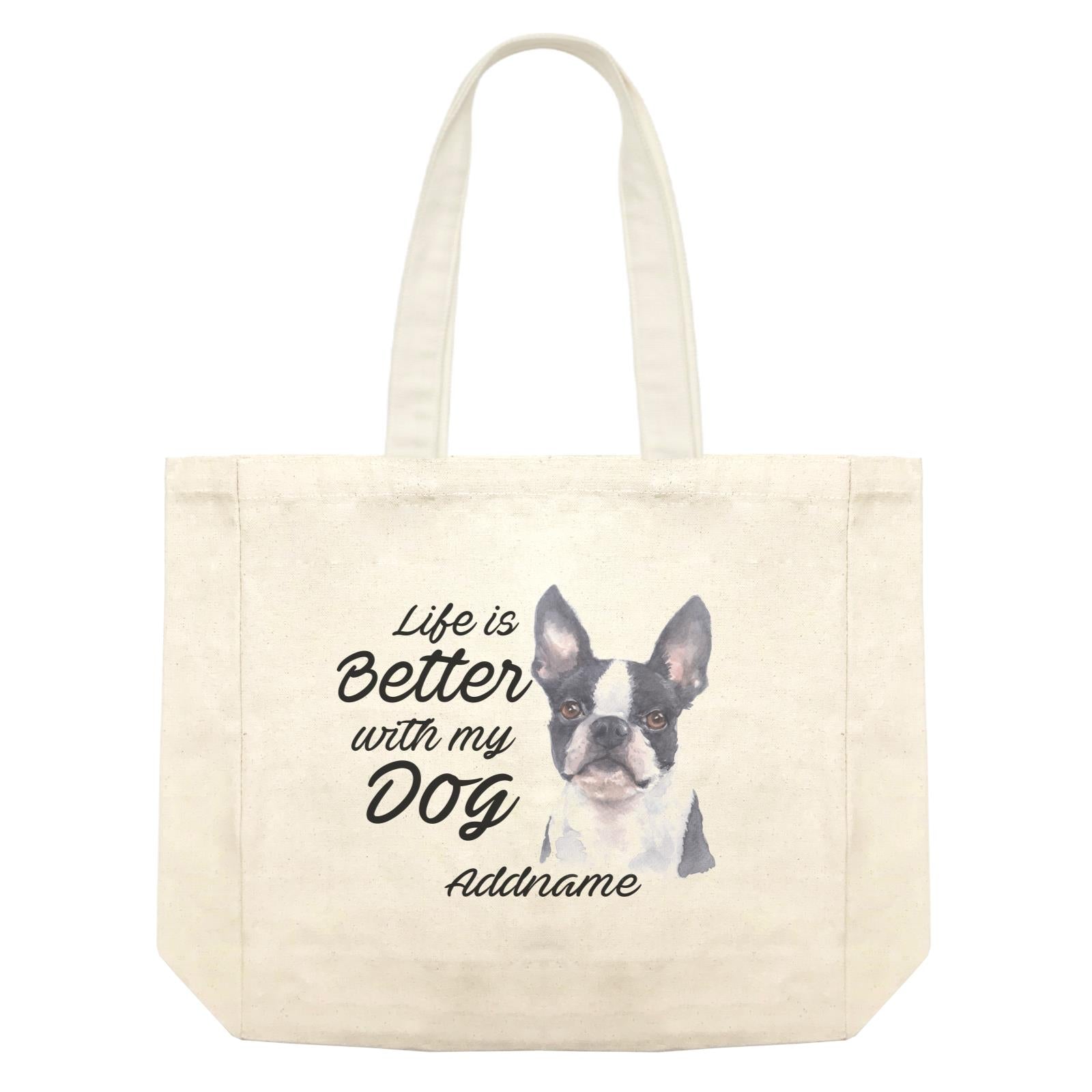 Watercolor Life is Better With My Dog Boston Addname Shopping Bag
