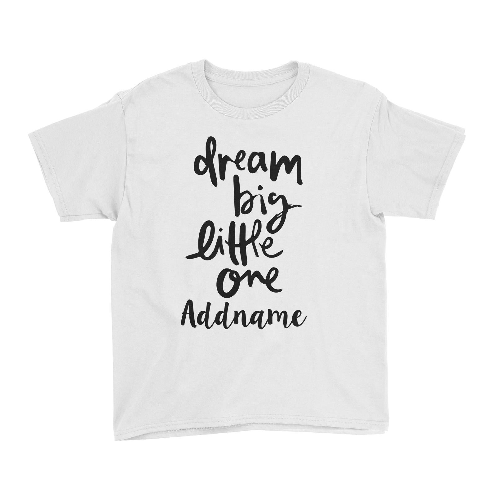 Dream Big Little One White Kid's T-Shirt