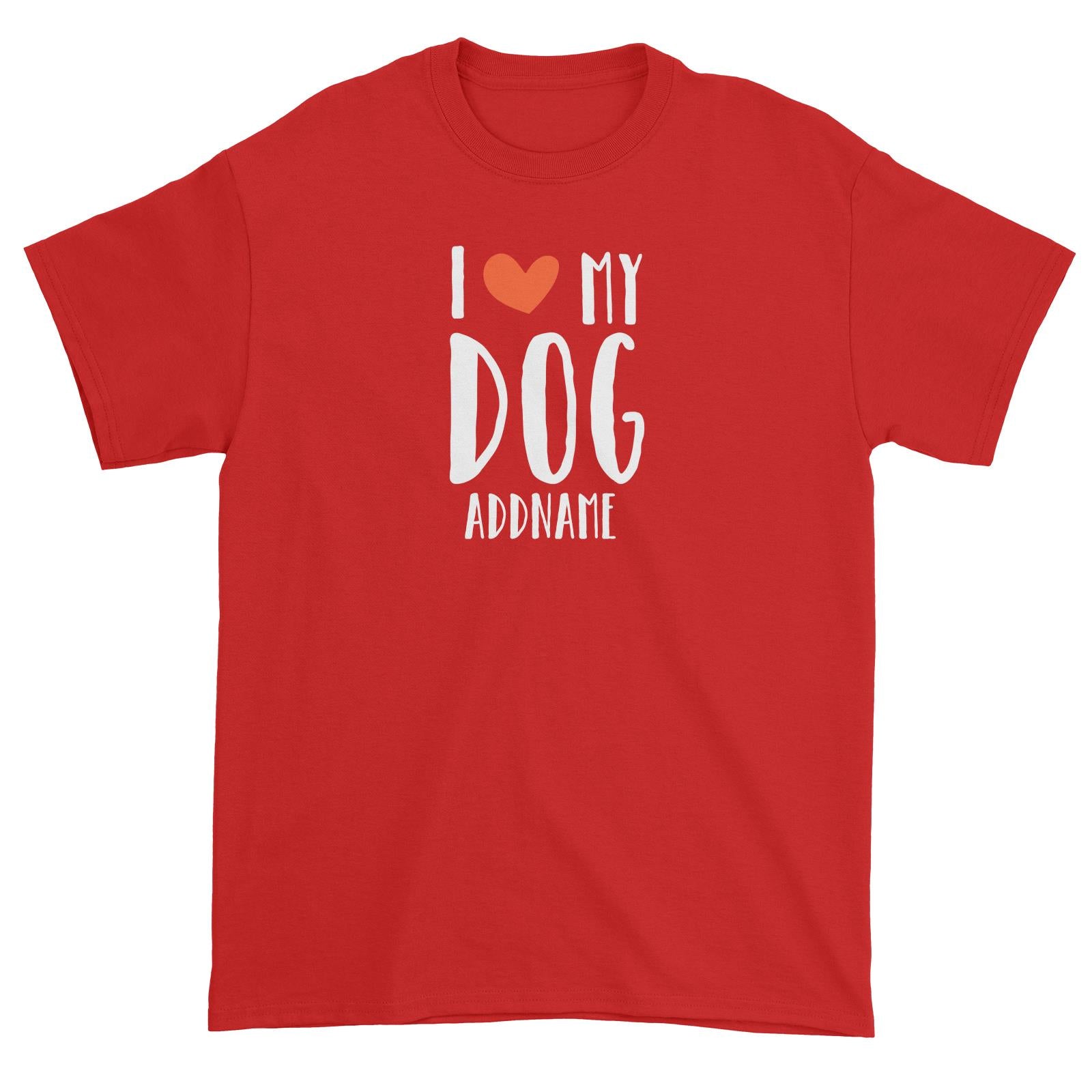 Doggy Love I Love My Dog Addname Unisex T-Shirt