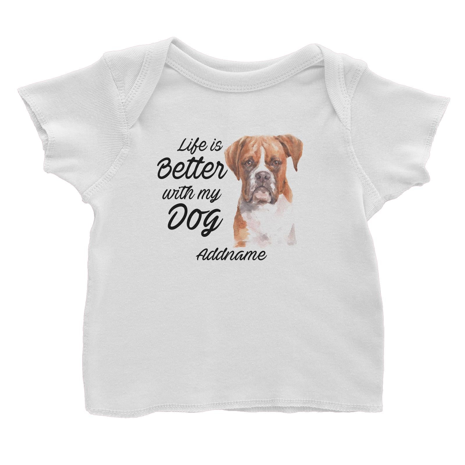 Watercolor Life is Better With My Dog Boxer Brown Ears Addname Baby T-Shirt