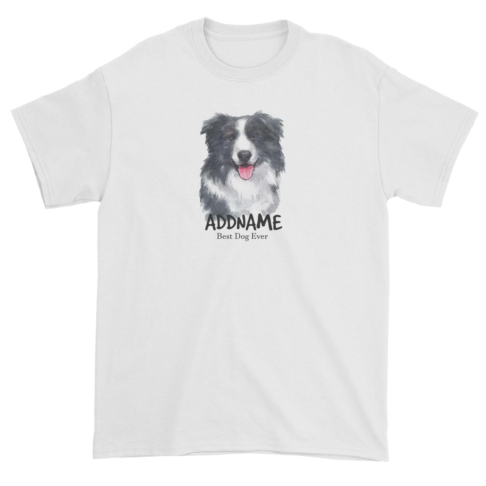 Watercolor Dog Border Collie Smile Best Dog Ever Addname Unisex T-Shirt