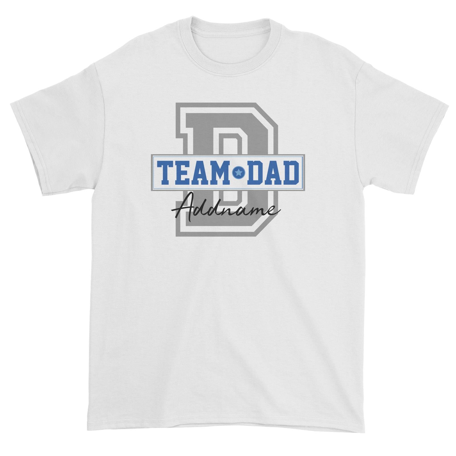 Team Dad Addname Unisex T-Shirt (FLASH DEAL)