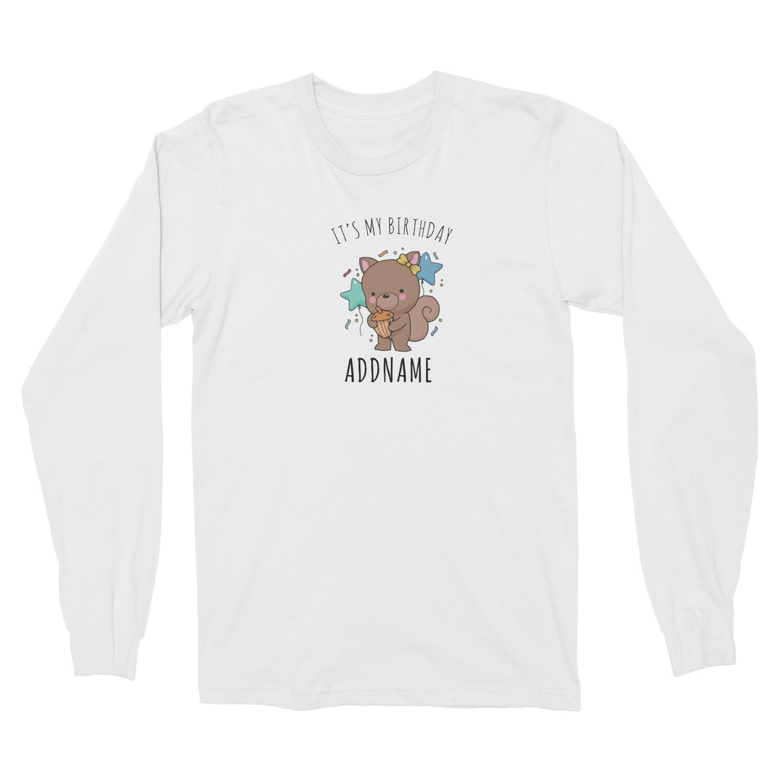 Birthday Sketch Animals Squirrel with Acorn It's My Birthday Addname Long Sleeve Unisex T-Shirt