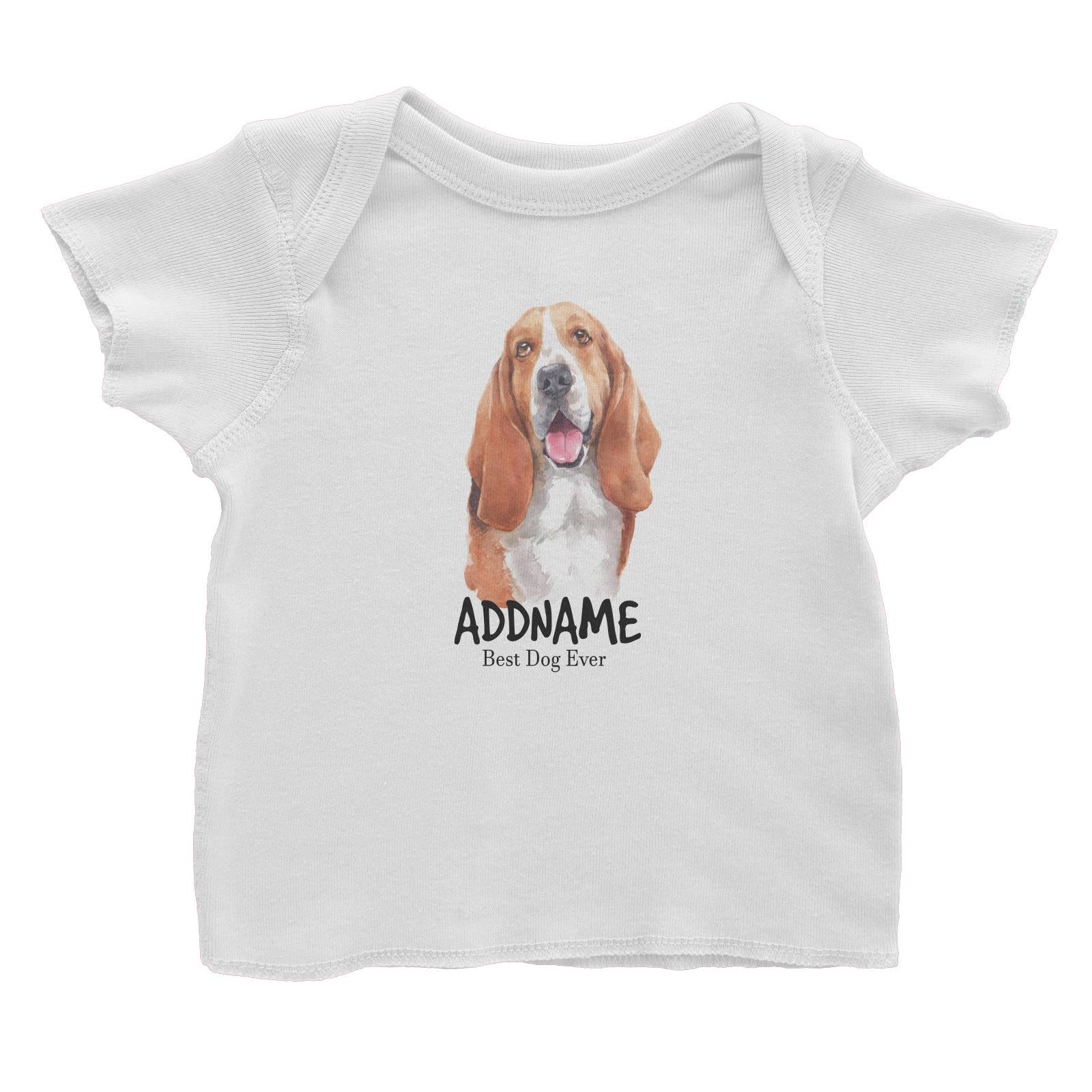 Watercolor Dog Basset Hound Happy Best Dog Ever Addname Baby T-Shirt