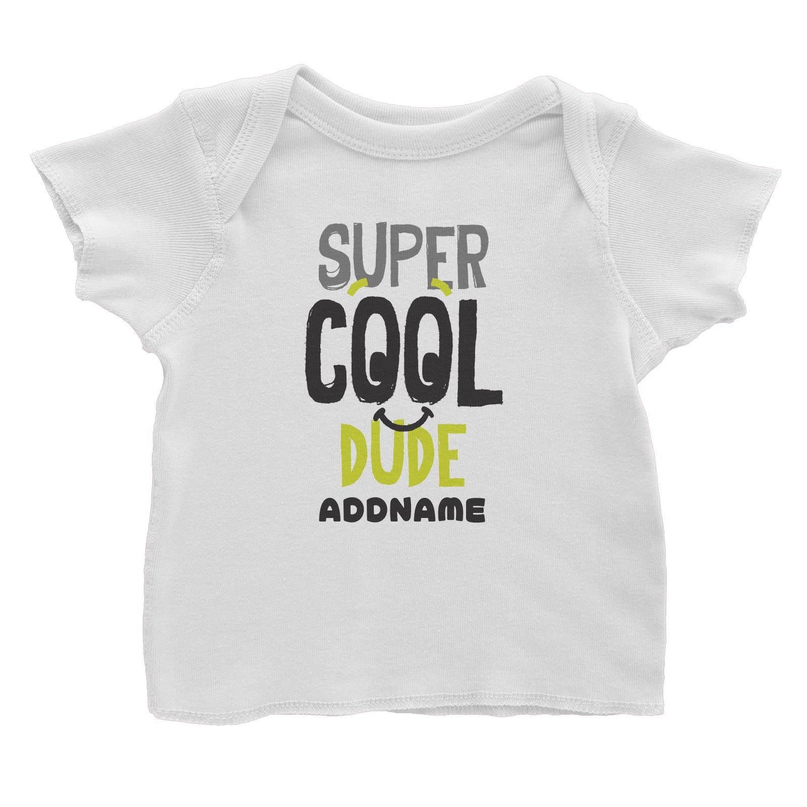 Super Cool Dude with Smiley Addname White Baby T-Shirt