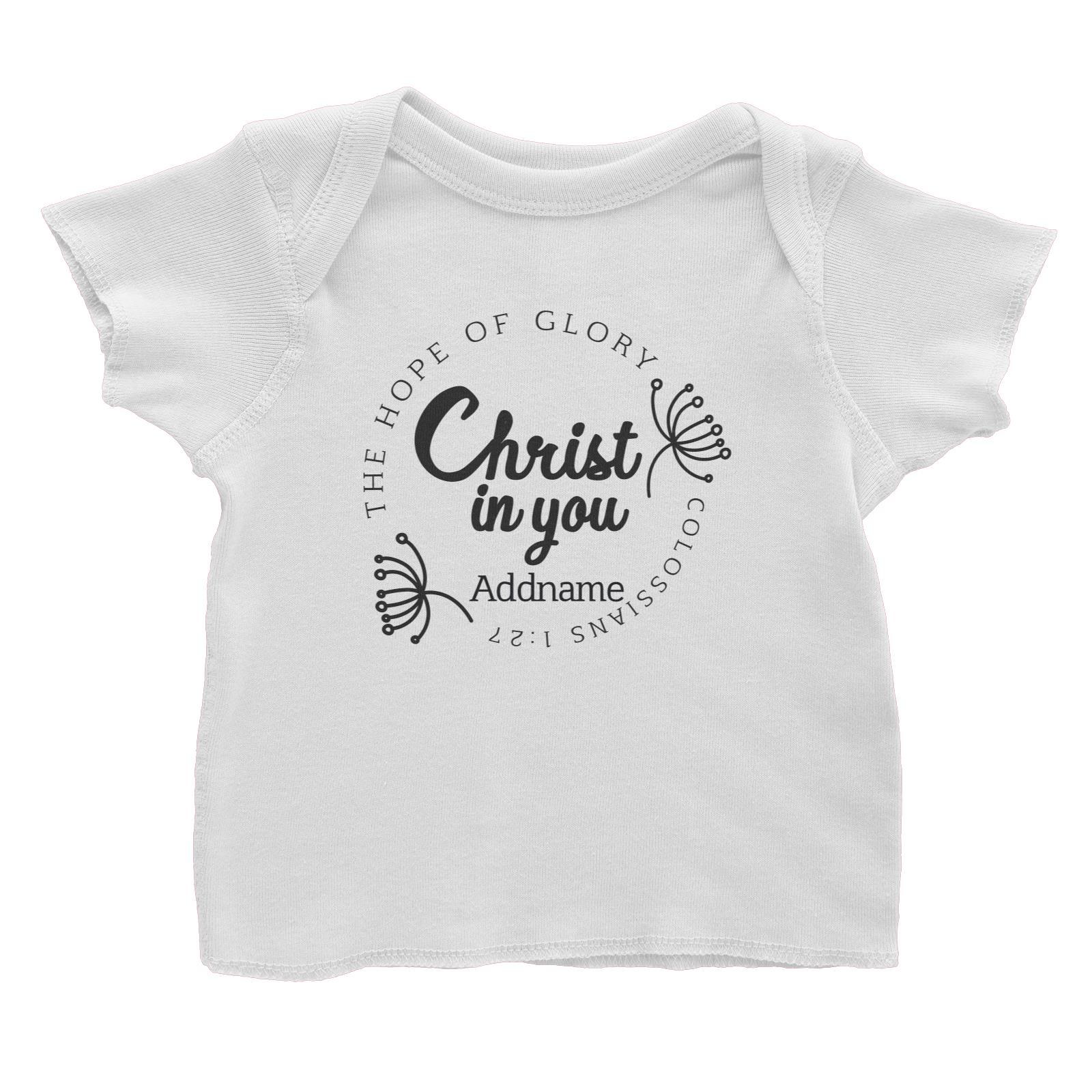 Christian Series The Hope Of Glory Christ In You Colossians 1.27 Addname Baby T-Shirt