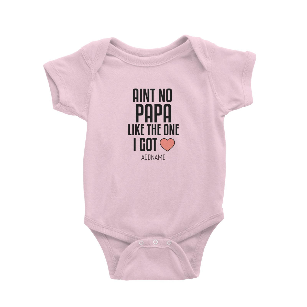 Aint No Papa Like The One I Got Baby Romper