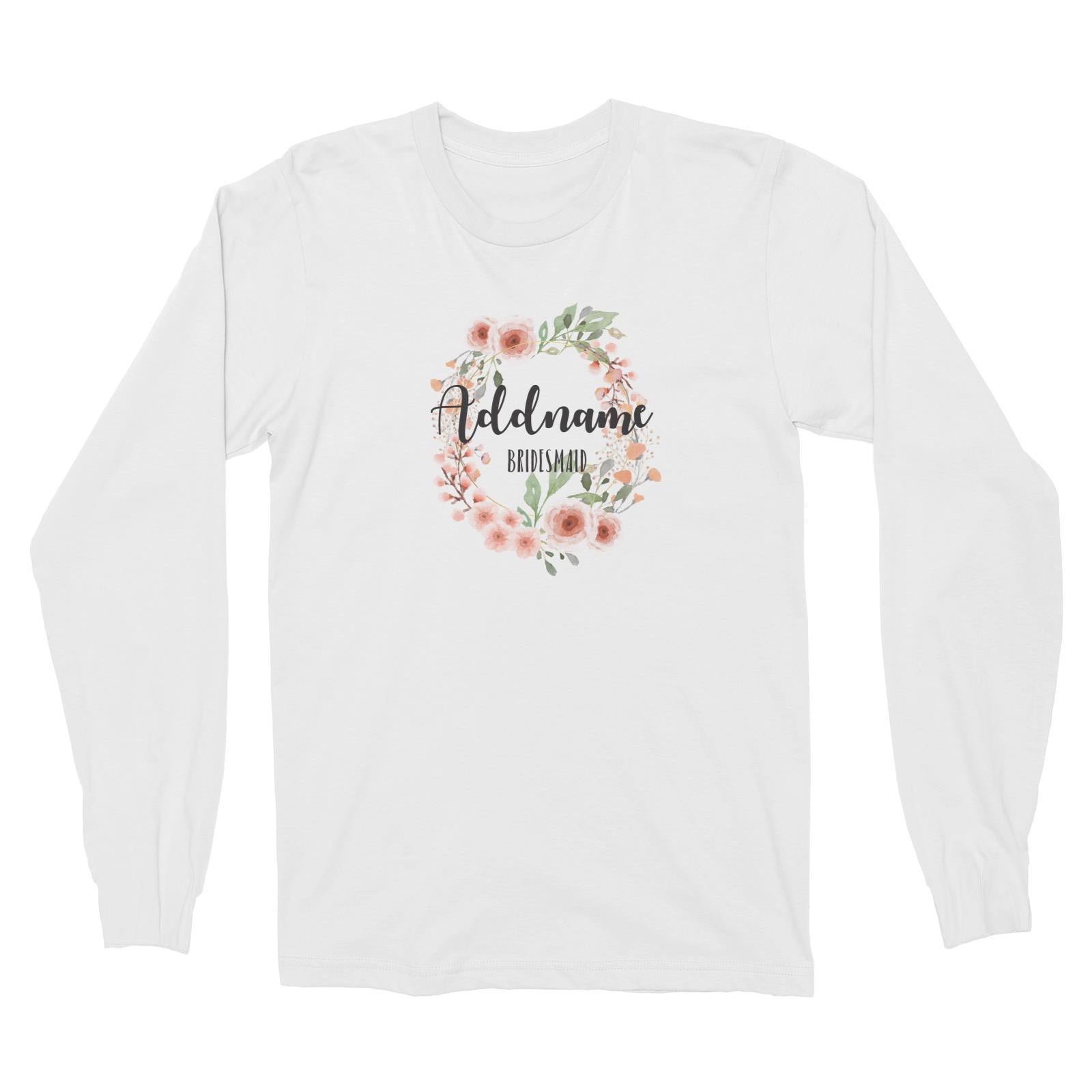 Bridesmaid Floral Sweet 2 Watercolour Flower Wreath Bridesmaid Addname Long Sleeve Unisex T-Shirt