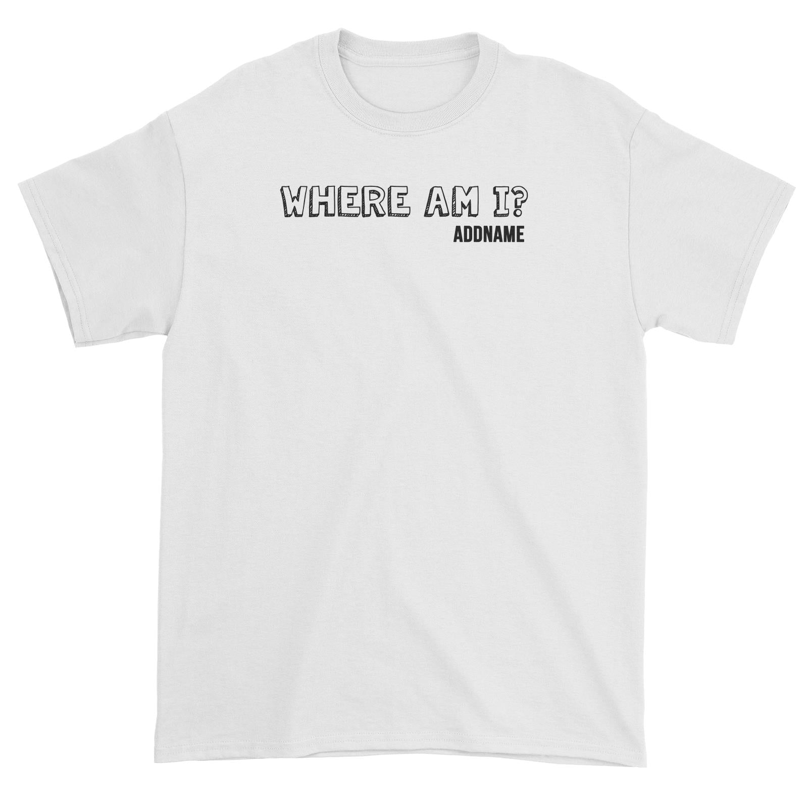 Couple Series Where Am I Addname Unisex T-Shirt