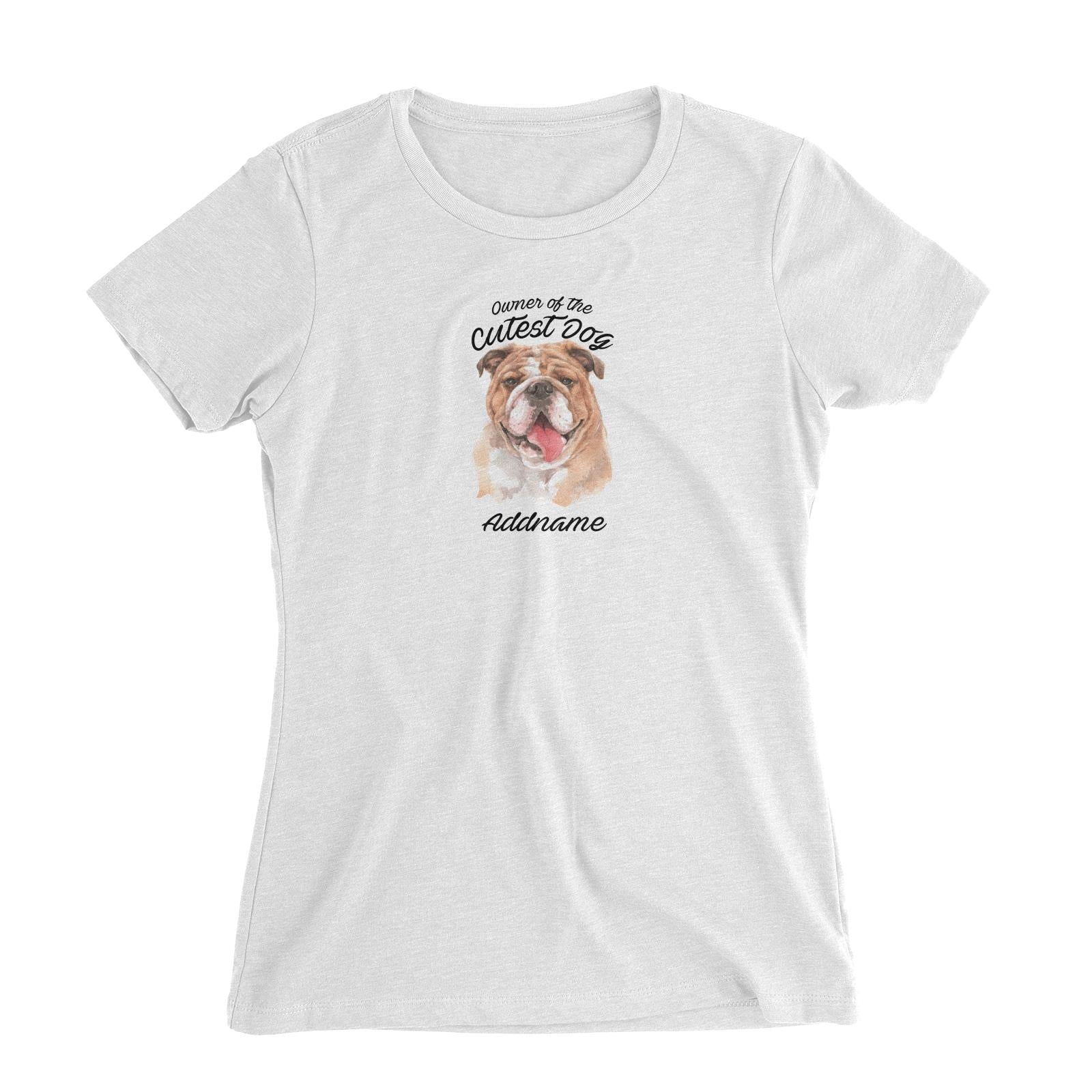 Watercolor Dog Owner Of The Cutest Dog Bulldog Addname Women's Slim Fit T-Shirt