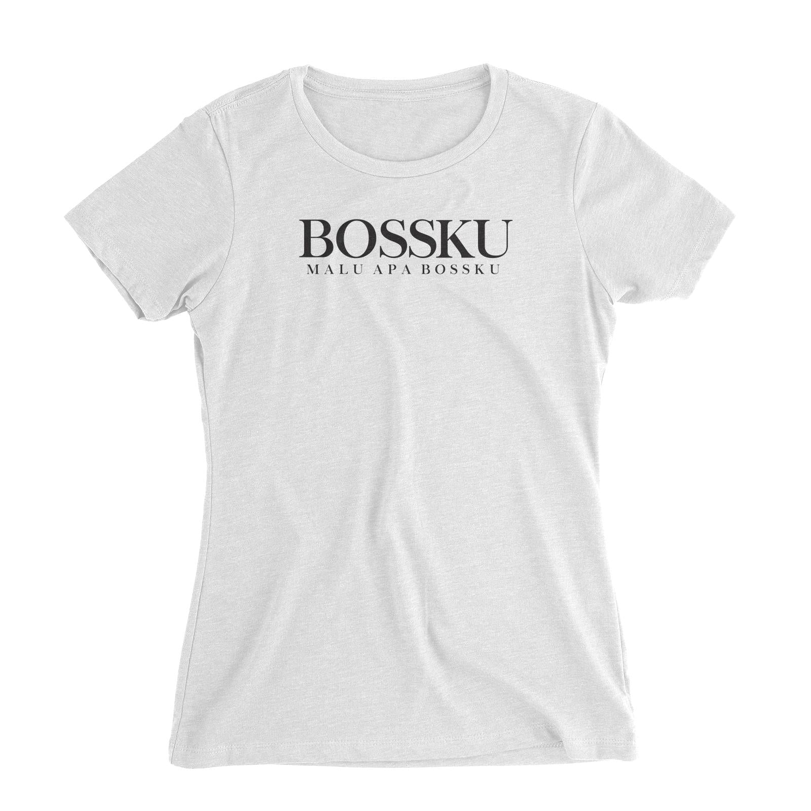 Slang Statement Bossku Malu Apa Bossku Women's Slim Fit T-Shirt