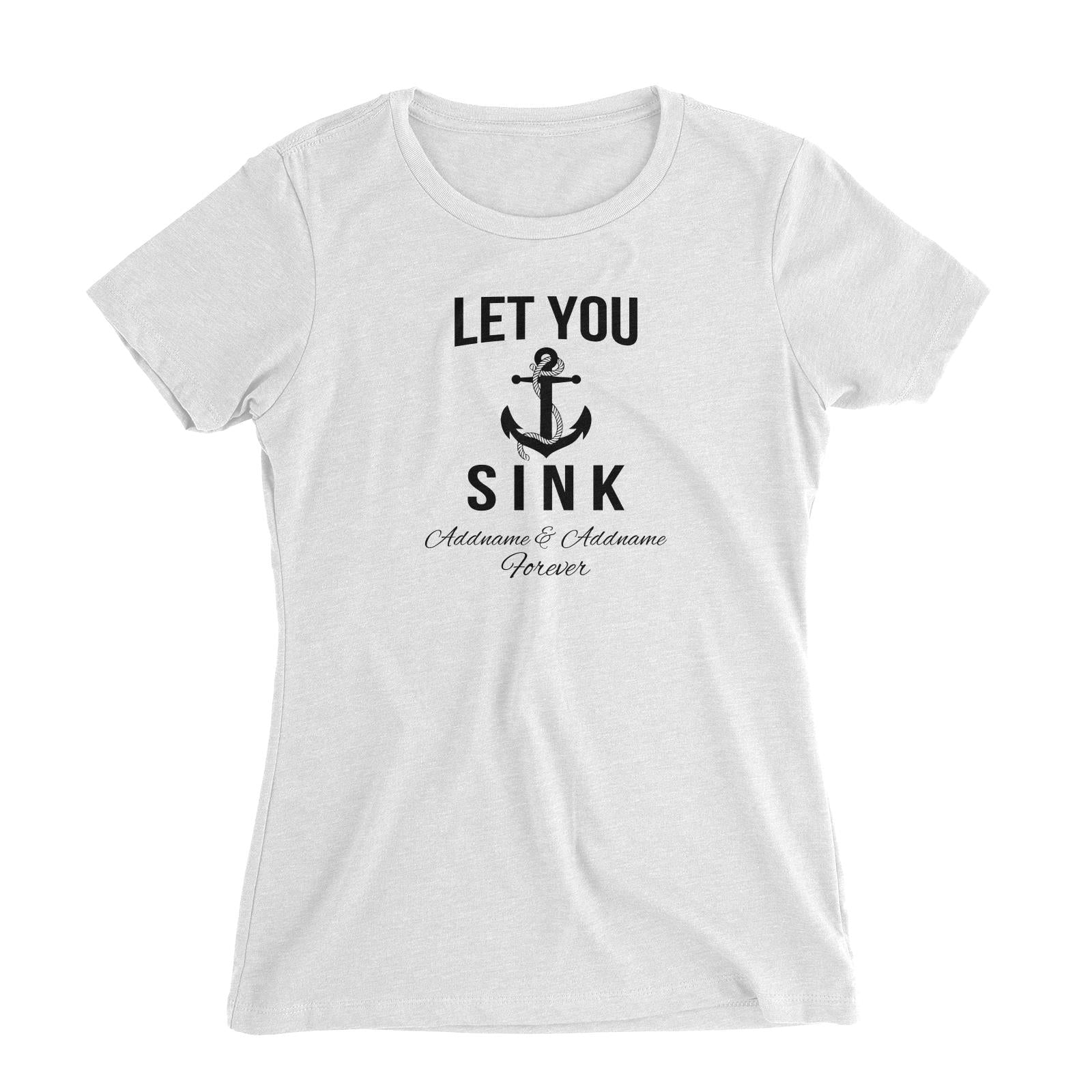 Couple Series Let You Sink Addname & Addname Forever Women Slim Fit T-Shirt