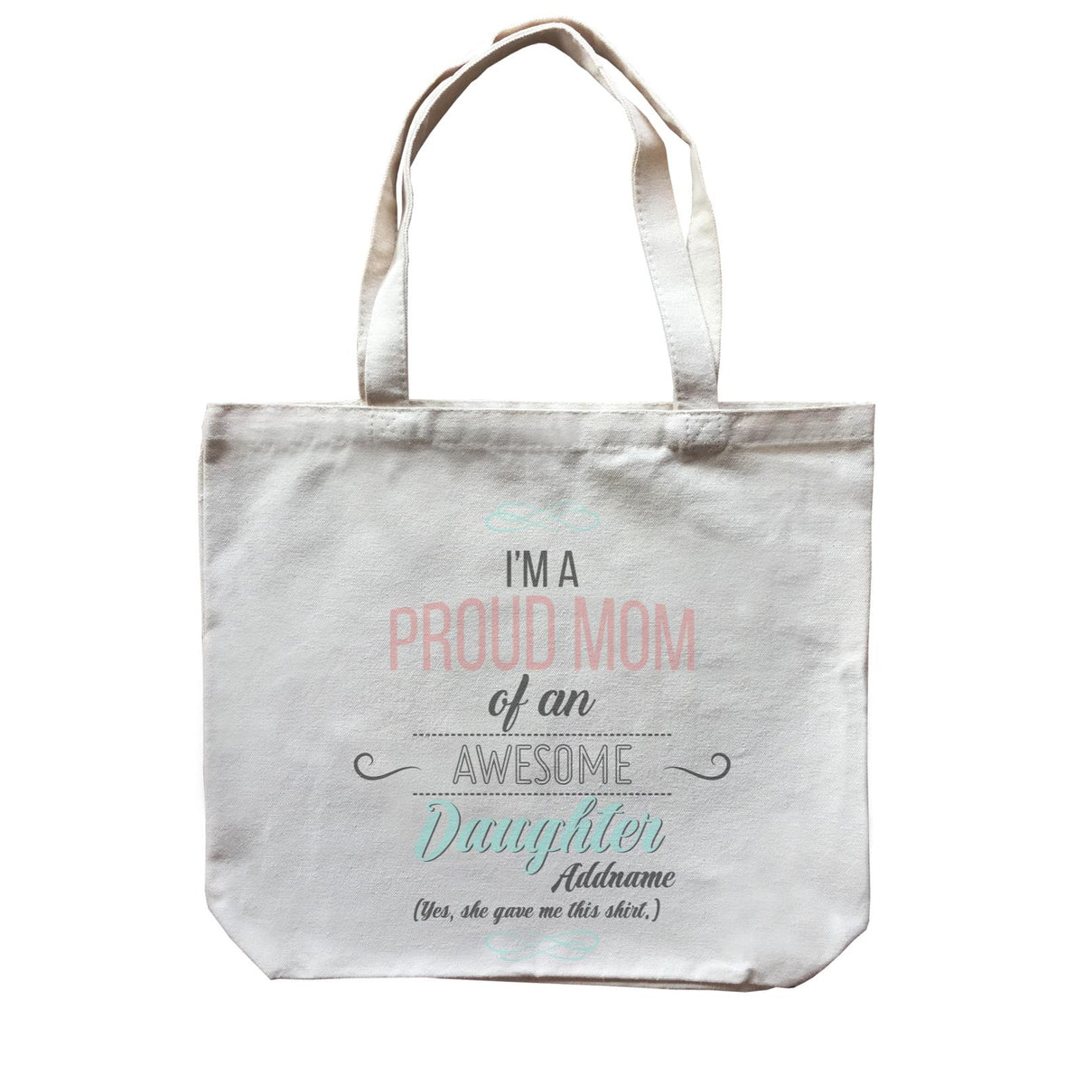 I&#39;m A Proud Mom Of An Awesome Daughter Personalizable with Name Canvas Bag