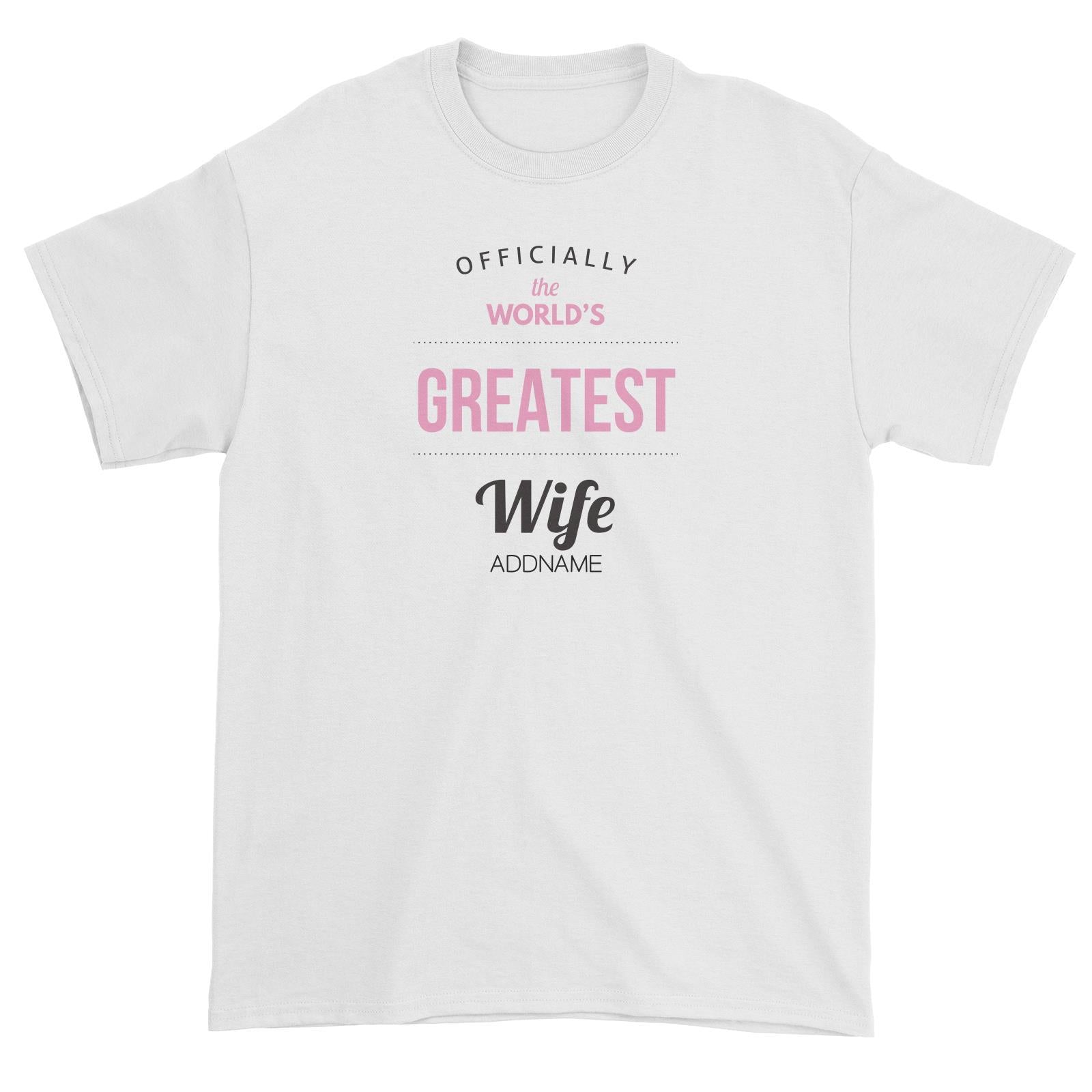 Husband and Wife Officially The World's Geatest Wife Addname Unisex T-Shirt