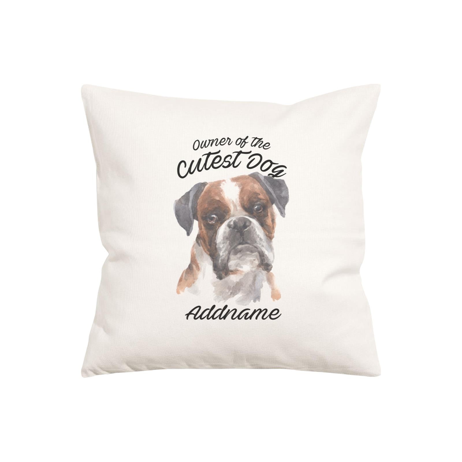 Watercolor Dog Owner Of The Cutest Dog Boxer Black Ears Addname Pillow Cushion