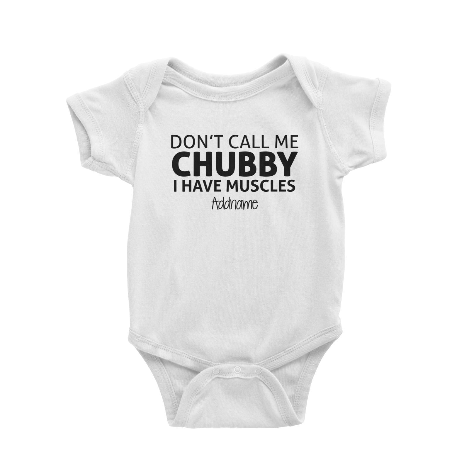 Dont Call Me Chubby I Have Muscles Addname Baby Romper