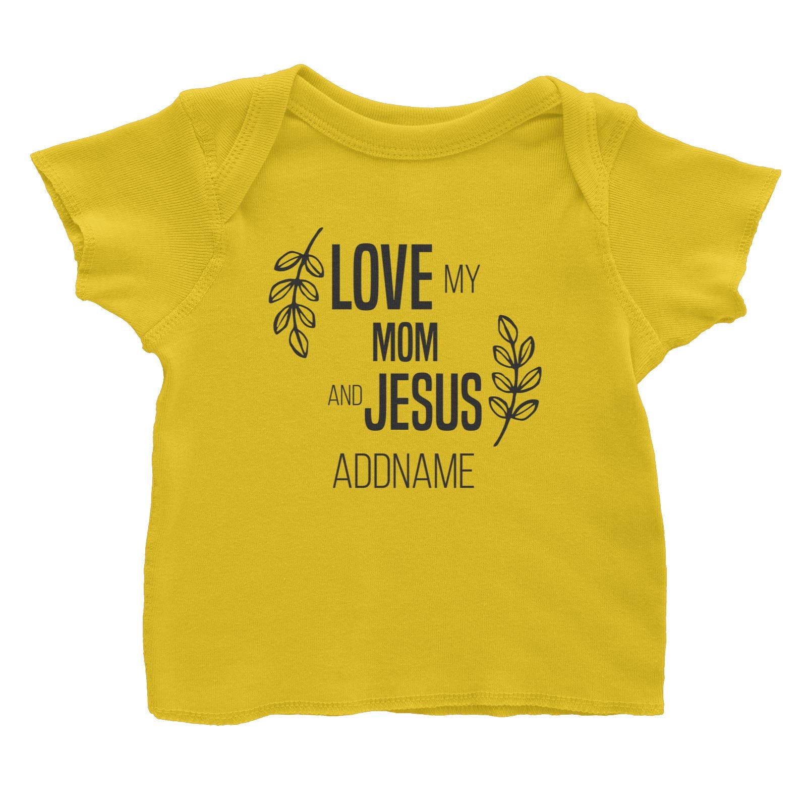 Christian Series Love My Mom And Jesus Addname Baby T-Shirt