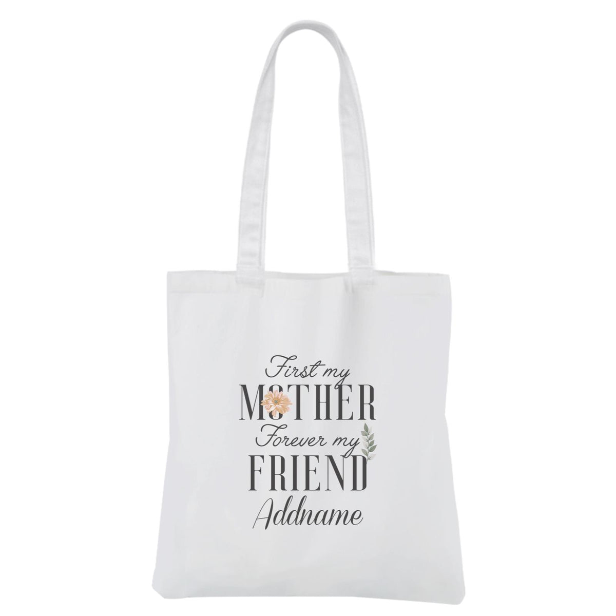 [MOTHER'S DAY 2021] First My Mother Forever My Friend White Canvas Bag