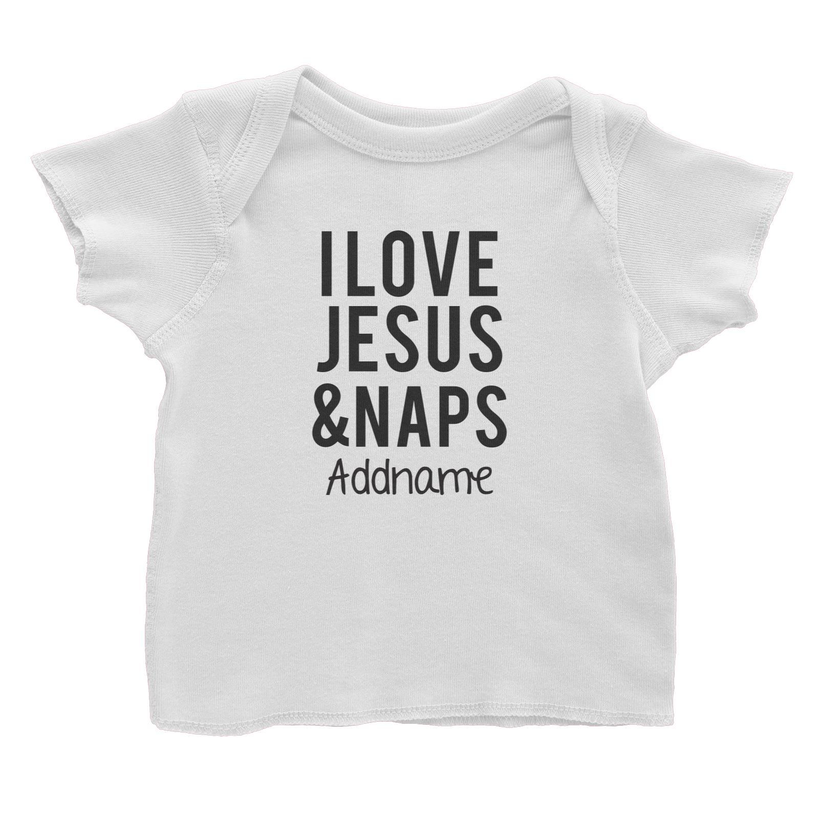 Christian Baby I Love Jesus & Naps Addname Baby T-Shirt