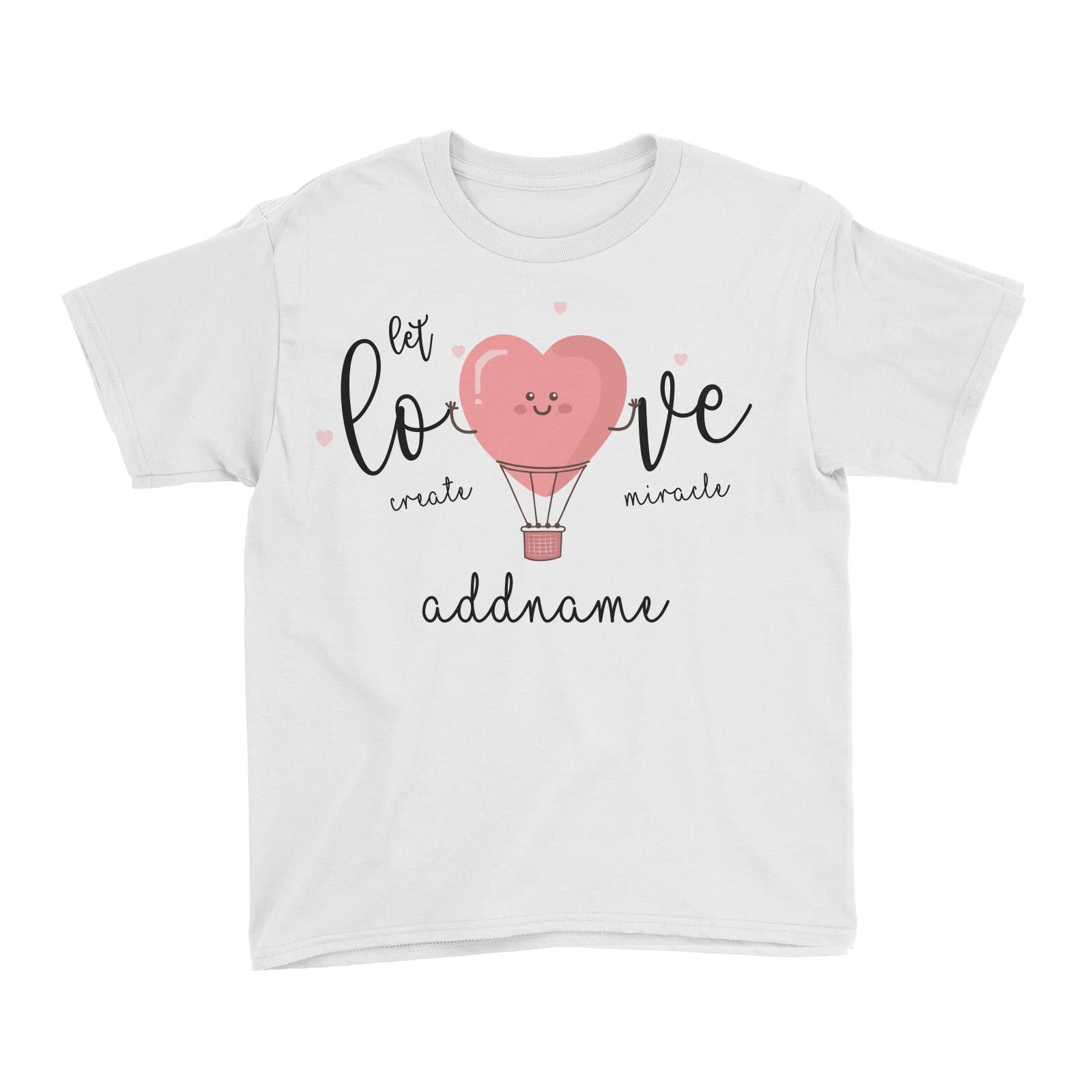 Let Love Create Miracle Kid's T-Shirt
