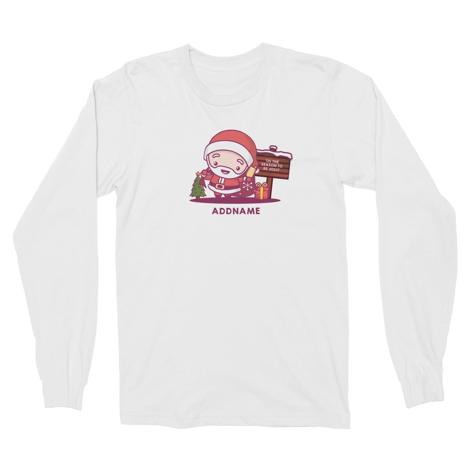 Christmas Cute Jolly Series Santa Addname Long Sleeve  T-Shirt