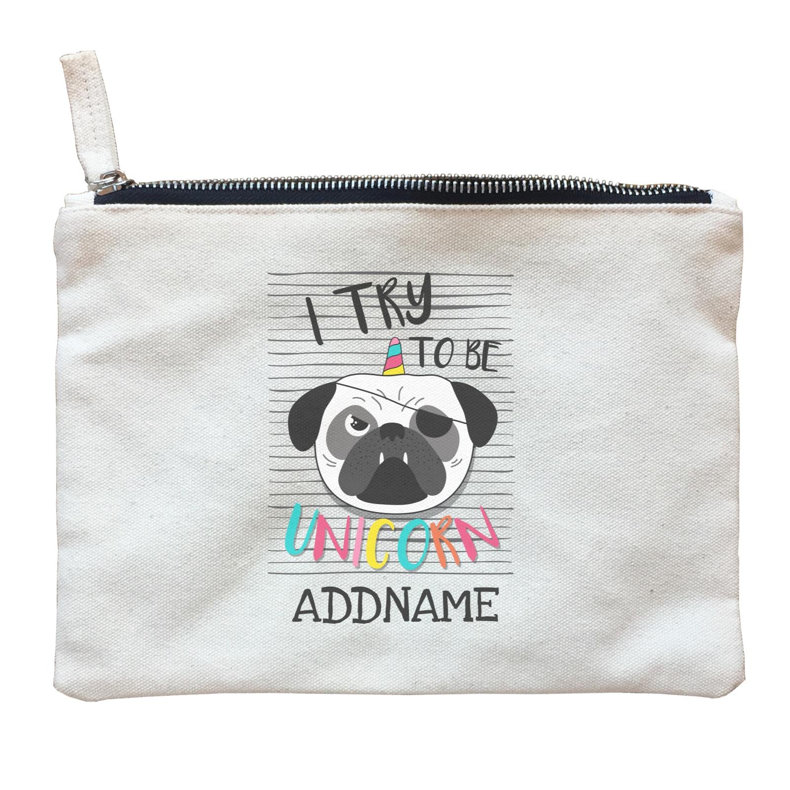 I Try to Be Unicorn Pug Addname Zipper Pouch