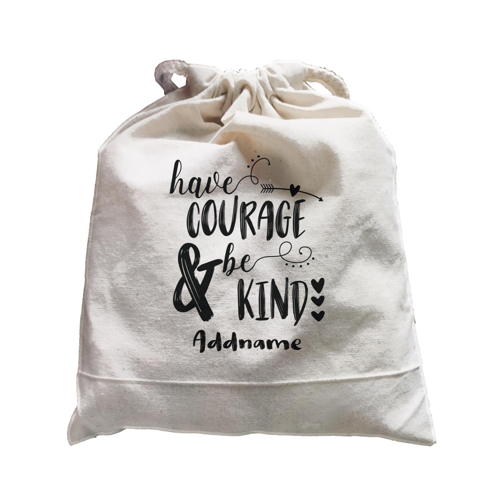 Inspiration Quotes Have Courage And Be Kind Addname Satchel