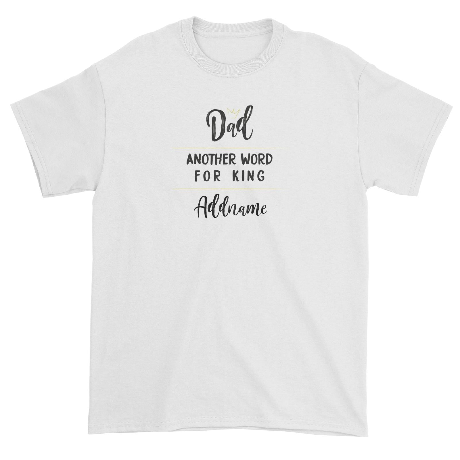 Another Word Family Dad Another Word For King Addname Unisex T-Shirt