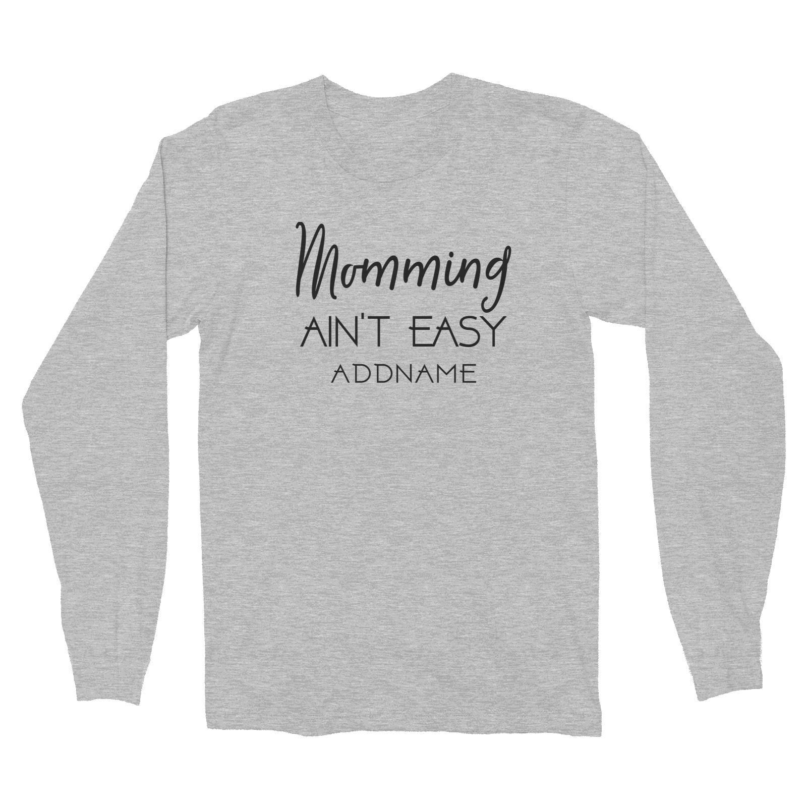Momming Aint Easy Long Sleeve Unisex T-Shirt