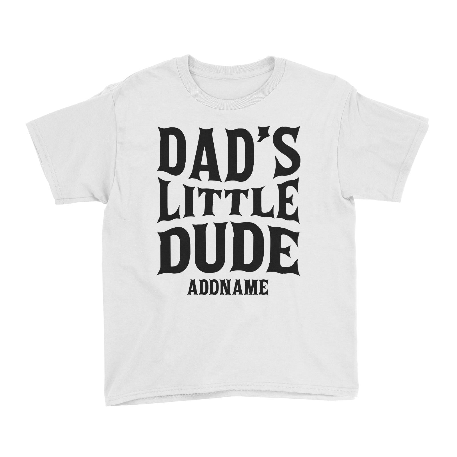 Dads Little Dude Kid's T-Shirt