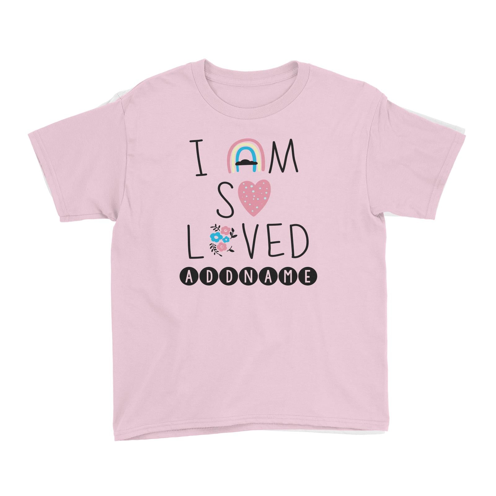 Children's Day Gift Series I Am So Loved Addname Kid's T-Shirt