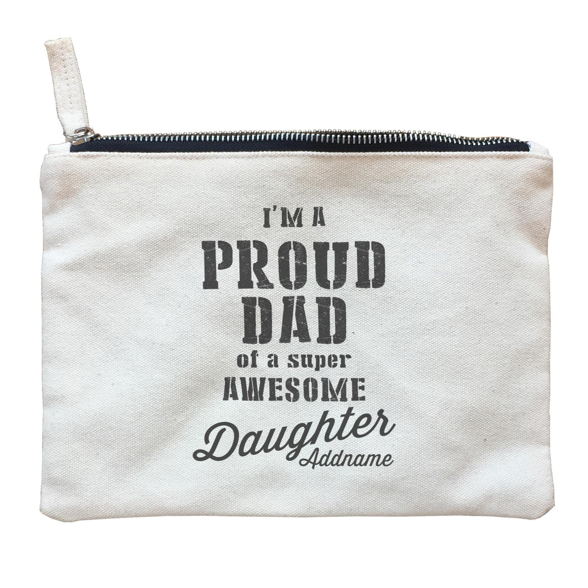 Proud Family Im A Proud Dad Of A Super Awesome Daughter Addname Zipper Pouch