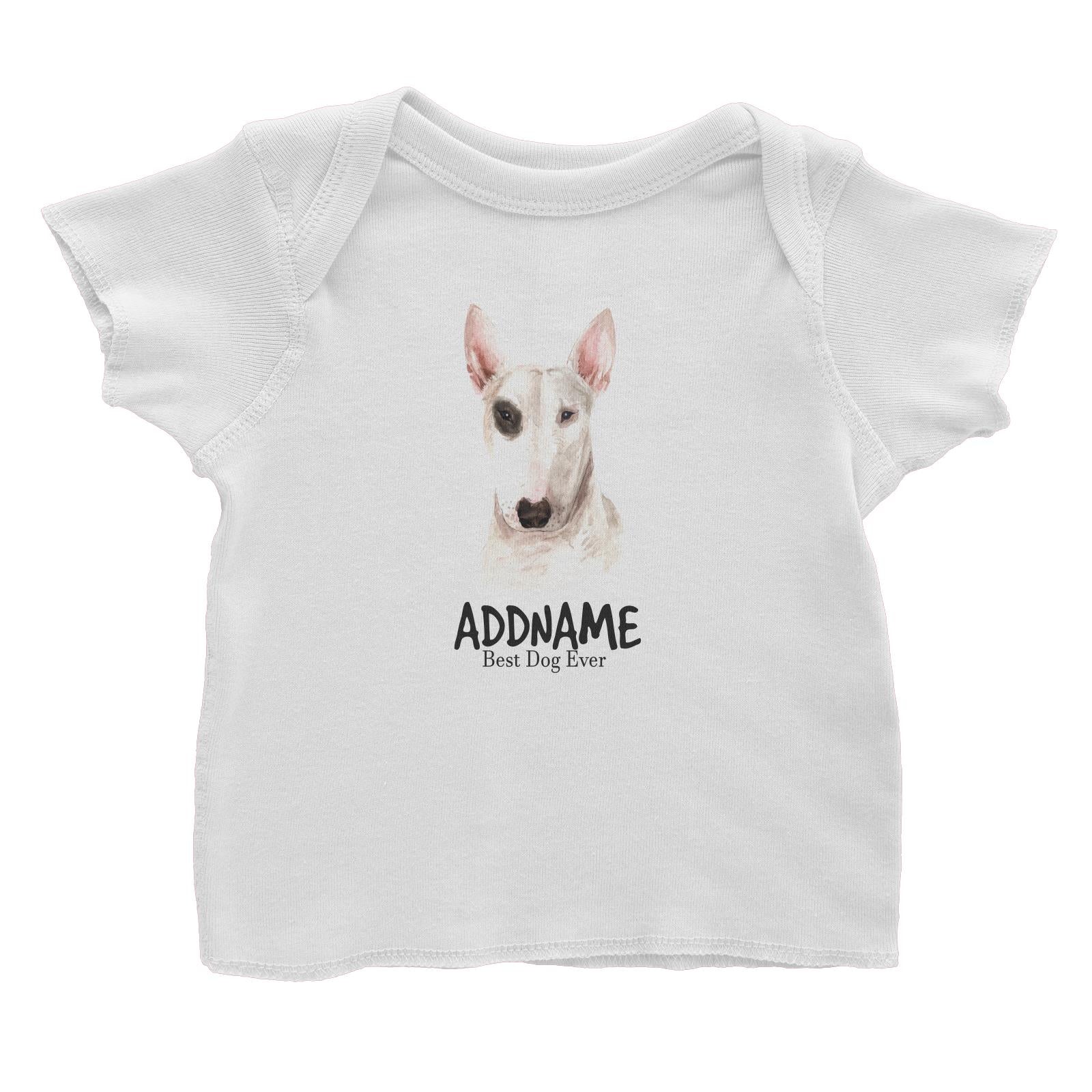 Watercolor Dog Bull Terrier Best Dog Ever Addname Baby T-Shirt