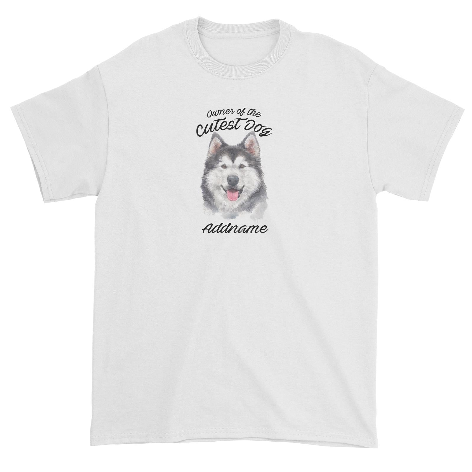 Watercolor Dog Owner Of The Cutest Dog Siberian Husky Smile Addname Unisex T-Shirt
