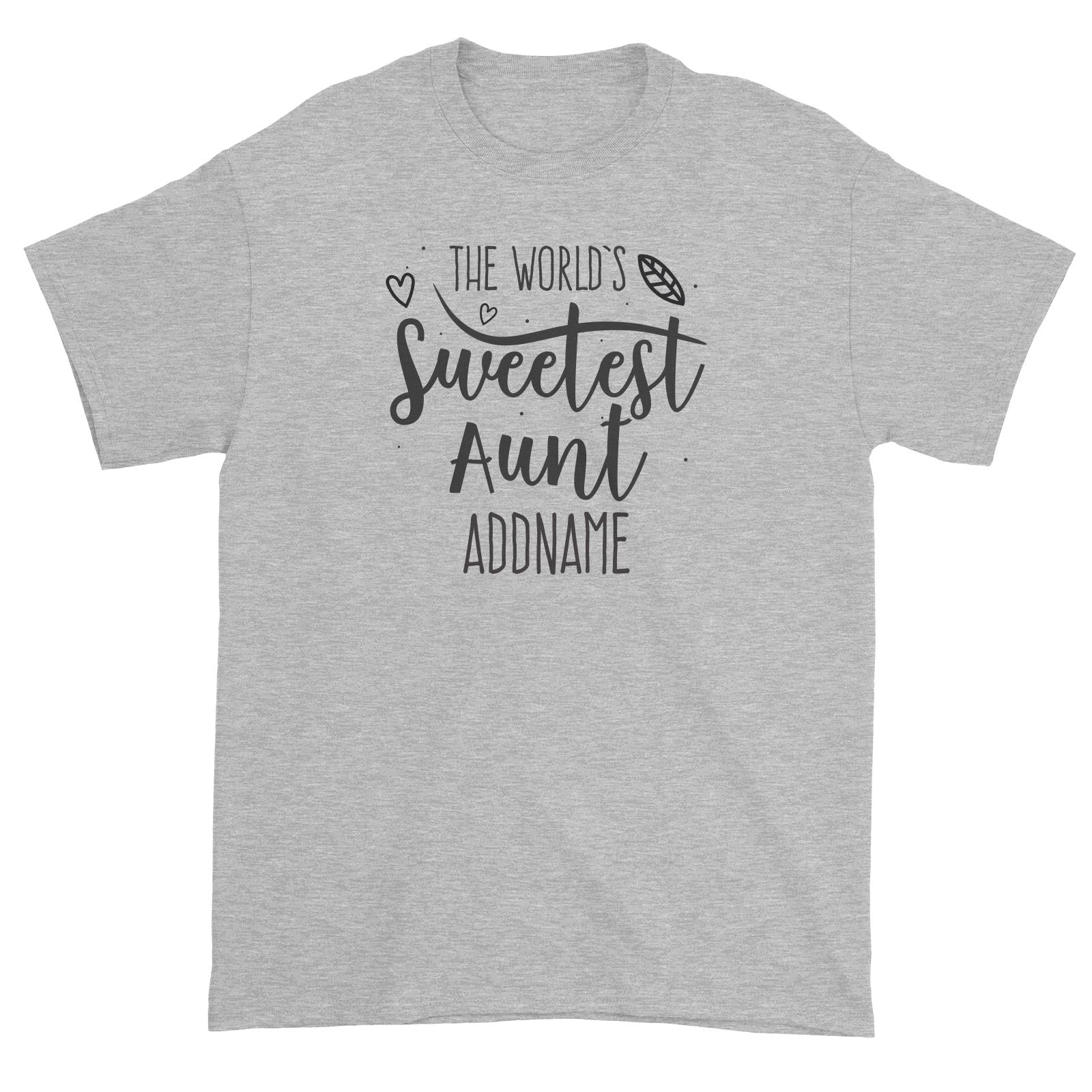 Sweet Mom Quotes 3 The Worlds Sweetest Aunt Addname Unisex T-Shirt